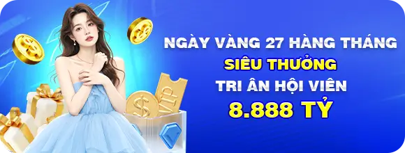 2dn88 Ngày vàng 27 hàng tháng tri ân hội viên 8.888 tỷ